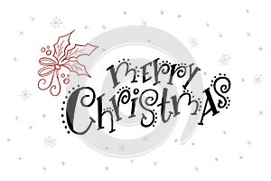 Vector hand lettering greeting Merry Christmas text with doodle mistletoe branch and snowflakes