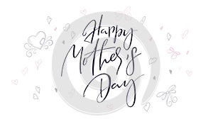 Vector hand lettering happy mother`s day phrase with doodle flowers and hearts