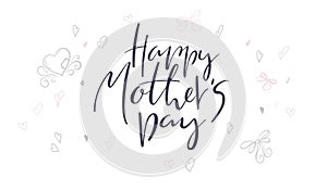 Vector hand lettering happy mother`s day phrase with doodle flowers and hearts