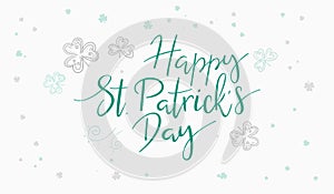 Vector hand lettering happy saint patrick`s day phrase with doodle clower leaves