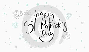Vector hand lettering happy saint patrick`s day phrase with doodle clower leaves