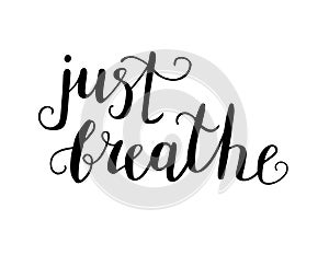 Vector hand lettering illustration Just breathe