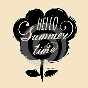 Vector hand lettering inspirational typography poster Say hello to summer on flower silhouette.