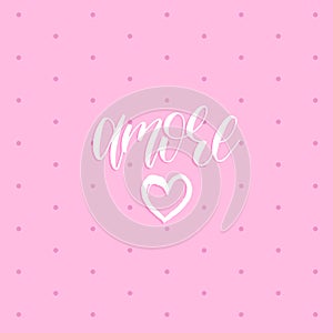 Vector hand lettering phrase Amore. February 14 calligraphy on pink background. Valentines day typography