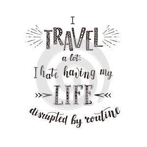 Vector hand-lettering quotes of travel. Phrase for tourism banner, flyer, magazine.