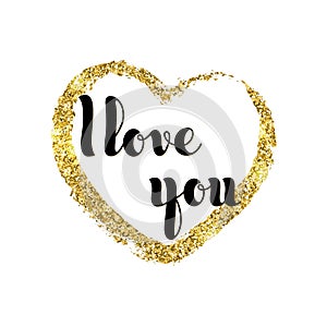 Vector hand written words I Love You and glitter golden heart. G