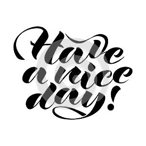 vector handwritten lettering Have a nice day in black