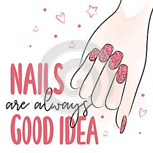Vector Handwritten lettering about nails.  Hand with pink glitter nails. Vector calligraphy illustration. Inspiration quotes about
