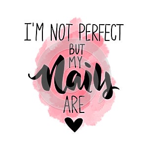 Vector Handwritten lettering about nails. Inspiration quote