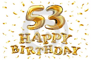 Vector happy birthday 53th celebration gold balloons and golden confetti glitters. 3d Illustration design for your greeting card,