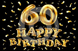 Vector happy birthday 60th celebration gold balloons and golden confetti glitters. 3d Illustration design for your greeting card,