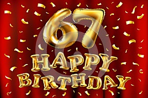 Vector happy birthday 67th celebration gold balloons and golden confetti glitters. 3d Illustration design for your greeting card,