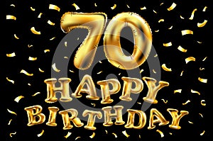 Vector happy birthday 70th celebration gold balloons and golden confetti glitters. 3d Illustration design for your greeting card,