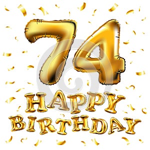 Vector happy birthday 74th celebration gold balloons and golden confetti glitters. 3d Illustration design for your greeting card,