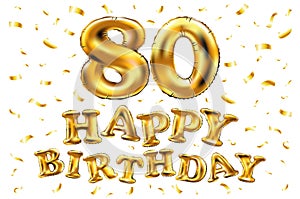 Vector happy birthday 80th celebration gold balloons and golden confetti glitters. 3d Illustration design for your greeting card,