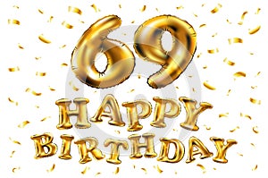 Vector happy birthday 69th celebration gold balloons and golden confetti glitters. 3d Illustration design for your greeting card,