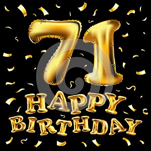 Vector happy birthday 71th celebration gold balloons and golden confetti glitters. 3d Illustration design for your greeting card,