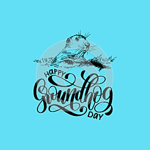 Vector Happy Groundhog Day sketched illustration with hand lettering. February 2 greeting card, poster etc.