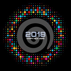 Vector Happy New Year 2018 Technology Card Background. Bright Colorful Disco Lights Halftone Circle Frame.