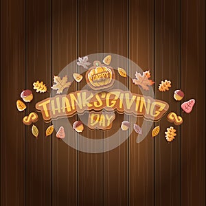 Vector Happy Thanksgiving day label witn greeting text and falling autumn leaves on wooden background. Cartoon