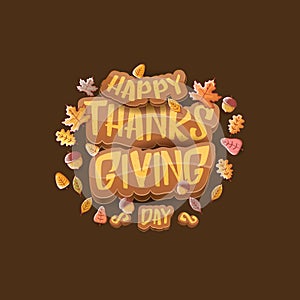 Vector Happy Thanksgiving day label witn greeting text and falling autumn leaves on brown background. Cartoon