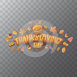 Vector Happy Thanksgiving day label witn greeting text and falling autumn leaves on transparent background. Cartoon