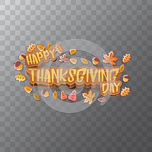 Vector Happy Thanksgiving day label witn greeting text and falling autumn leaves on transparent background. Cartoon