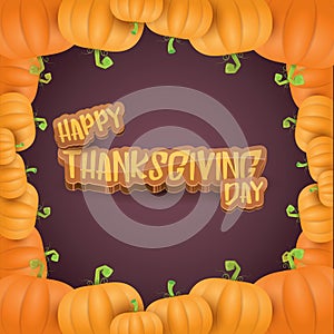 Vector Happy Thanksgiving day label witn greeting text and orange pumpkins border isolated on violet background. Cartoon