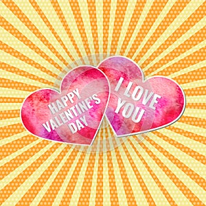 Vector Happy Valentines Day Beautiful card. Pop art vintage Valentines Day banner with 2 painted watercolor hearts and messages I