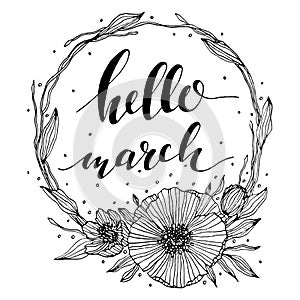 Vector hello march lettering floral illustration. black and white hello march calligraphy lettering with a floral wreath, poppy.