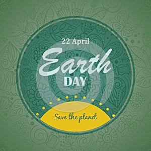 Vector holiday background with text. Earth day. 22 april. Save the planet