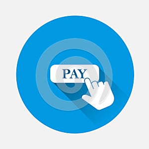 Vector icon hand presses the pay button on blue background. Flat image with long shadow. Layers grouped for easy editing