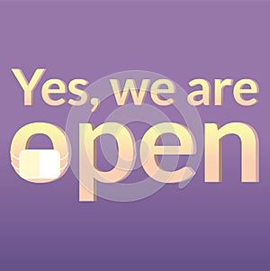 Vector illustrated sign that says Yes, we are open. Can be used during coronavirus pandemic