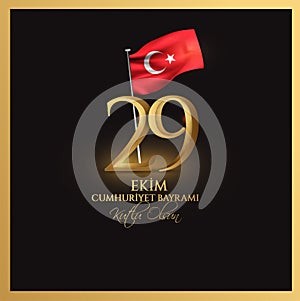 Vector illustration 29 ekim Cumhuriyet Bayrami kutlu olsun, Republic Day Turkey. Translation: 29 october Republic Day Turkey and