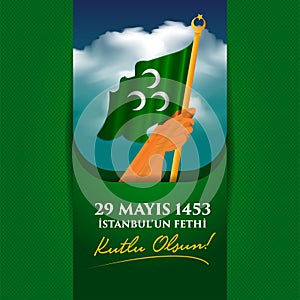 Vector Illustration 29 May Day of Istanbul`un Fethi Kutlu Olsun with Translation: 29 may Day is Happy Conquest of Istanbul.