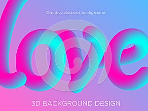 Vector illustration of abstract background with 3d word love, fluid effect, liquid shape in blue and pink colors