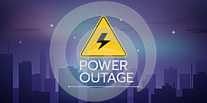 Vector illustration of the banner of a Power outage with a warning sign is on the background of the night city