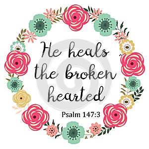 Vector Bible Verse. He heals the broken hearted. photo