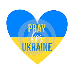 Vector illustration with Blue and Yellow love heart shape with Pray for peace in Ukraine concept. Ukrainian flag isolated on white