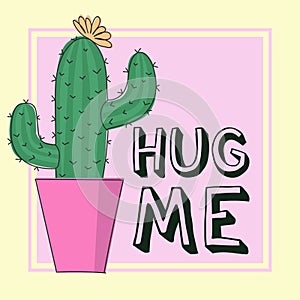 Vector illustration of a cactus in a flowerpot with an inscription Hug me on a yellow background.