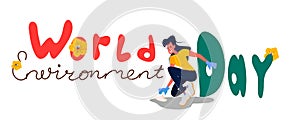 Vector illustration concept world environment day banner. Young girl volonteer cleaning near world environment day lettering.