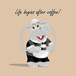 Vector illustration with a cute hippo waiter holding a cup of coffee. Life begins after coffee lettering.