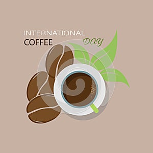 Vector illustration dedicated to international coffee day. A cup of coffee decorated with coffee leaves and grains. Top