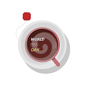 Vector illustration dedicated to international tea day. A cup of tea with the inscription World Tea Day. White isolated