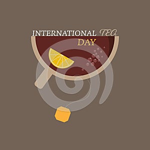 Vector illustration dedicated to international tea day. A cup of tea with lemon and the corresponding slogan. Flat