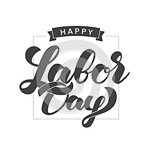 Vector illustration: Elegant brush lettering of Happy Labor Day on white background.