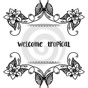 Vector illustration flower frame for decor card wellcome tropical