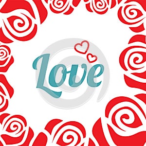 Vector illustration frame, roses and text Love