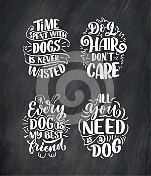 Vector illustration with funny phrases. Hand drawn inspirational quotes about dogs. Lettering for poster, t-shirt, card