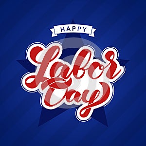 Vector illustration: Greeting card with Elegant brush lettering composition of Happy Labor Day.